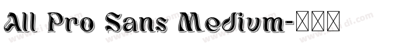 All Pro Sans Medium字体转换 All Pro Sans Medium字体转换